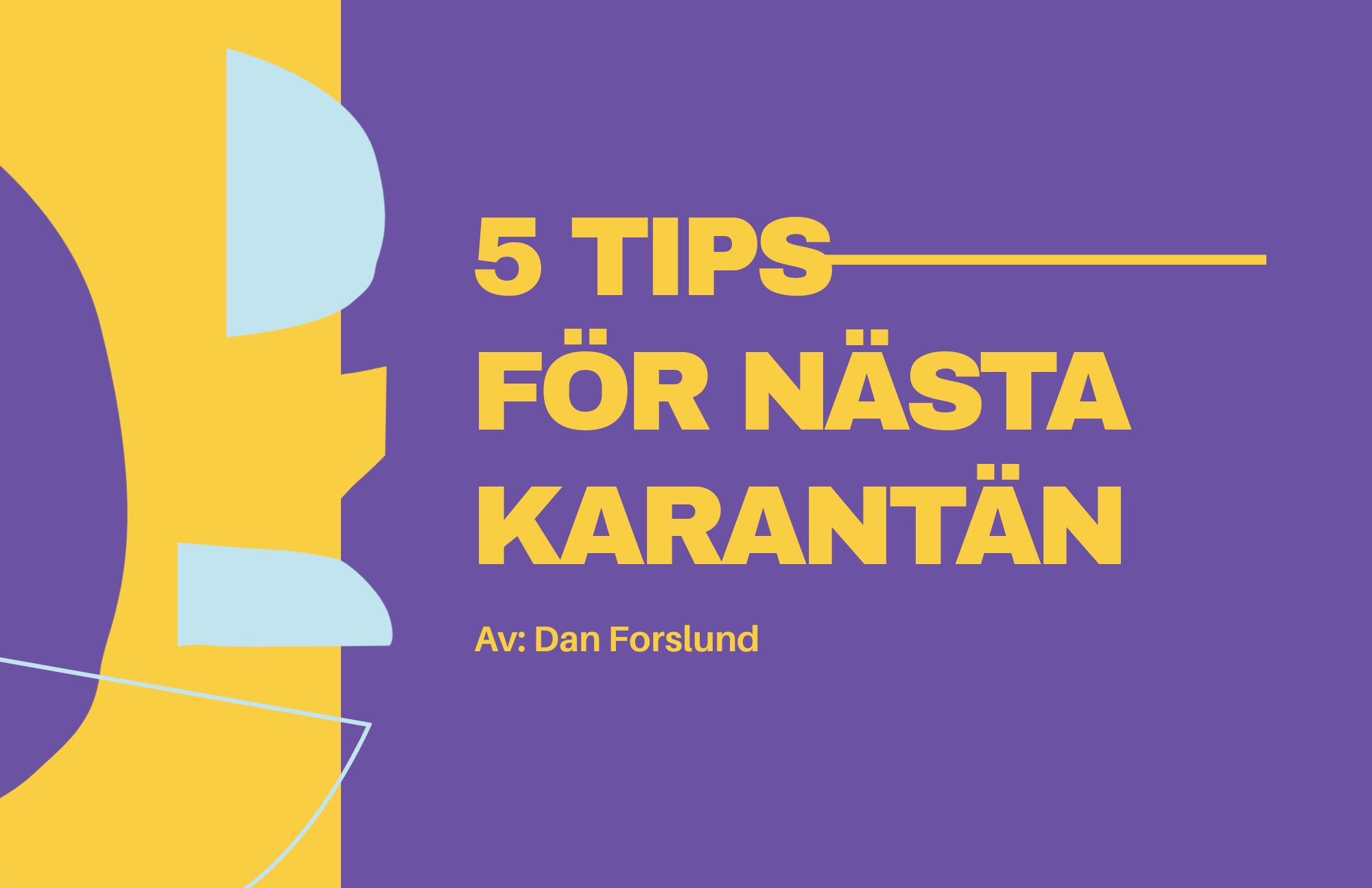 5 vettiga saker att göra i karantän (istället för Netflix, alkohol och porr)